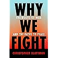 Why We Fight: The Roots of War and the Paths to Peace