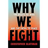 Why We Fight: The Roots of War and the Paths to Peace