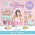 Mis pastelitos: Recetario dulce y eshpeshial ( spanish )