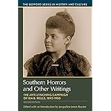 Southern Horrors and Other Writings: The Anti-Lynching Campaign of Ida B. Wells, 1892-1900 (Bedford Series in History and Cul