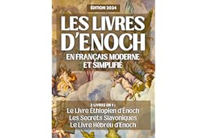 Les Livres d'Énoch en Français Moderne et Simplifié: 3 livres en 1 : Le Livre éthiopien d'Énoch, Les Secrets Slavoniques et L