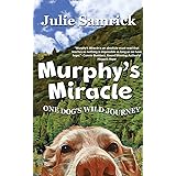 Murphy's Miracle: One Dog's Wild Journey