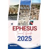 EPHESUS TRAVEL GUIDE 2025: Walking with Legends: A Soulful Journey