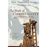 The Birth of Christianity : Discovering What Happened in the Years Immediately After the Execution of Jesus