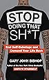 Stop Doing That Sh*t: End Self-Sabotage and Demand Your Life Back (Unfu*k Yourself series)