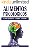 Alimentos psicol&oacute;gicos: Cu&aacute;les potencian o limitan tu mente. (Spanish Edition)