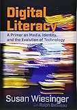 Digital Literacy: A Primer on Media, Identity, and the Evolution of Technology