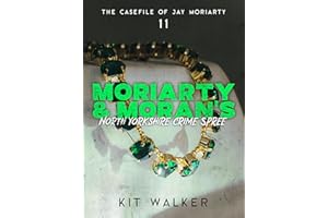 Moriarty & Moran's North Yorkshire Crime Spree (The Casefile of Jay Moriarty Book 11)