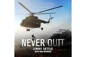 Never Quit: From Alaskan Wilderness Rescues to Afghanistan Firefights as an Elite Special Ops PJ