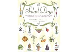 Salad Days: Recipes for Delicious Organic Salads and Dressings for Every Season