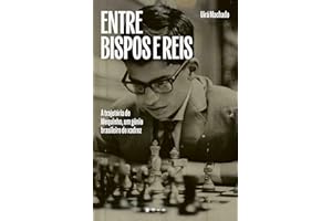 Entre bispos e reis: A trajetória de Mequinho, um gênio brasileiro do xadrez (Portuguese Edition)