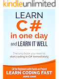 C#: Learn C# in One Day and Learn It Well. C# for Beginners with Hands-on Project. (Learn Coding Fast with Hands-On Project Book 3)