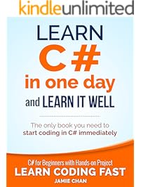 C#: Learn C# in One Day and Learn It Well. C# for Beginners with Hands-on Project.