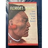 Florida's Indians from Ancient Times to the Present (Native Peoples, Cultures, and Places of the Southeastern United States)