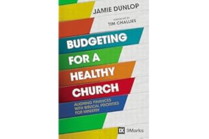 Budgeting for a Healthy Church: Aligning Finances with Biblical Priorities for Ministry