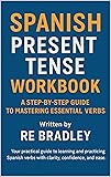 Spanish Present Tense Workbook: A Step-by-Step