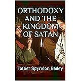 ORTHODOXY AND THE KINGDOM OF SATAN