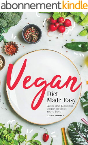 Download Vegan Diet Made Easy: Quick and Delicious Vegan Recipes You'd Love (English Edition) PDF
