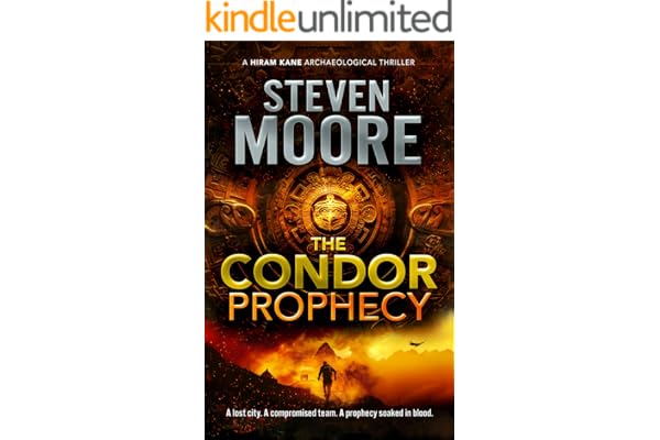 The Condor Prophecy: A Hiram Kane Archaeological Thriller (The Hiram Kane Archaeological Thriller Series Book 1)