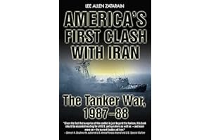 America's First Clash with Iran: The Tanker War, 1987–88