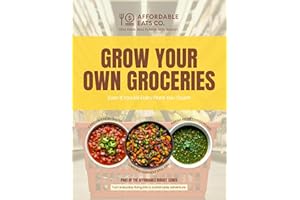 Grow Your Own Groceries: Even If You Kill Every Plant You Touch (Affordable Budget Series)