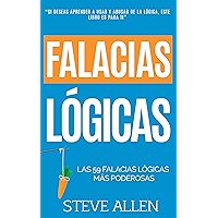 Falacias lógicas: Las 59 falacias lógicas más poderosas con ejemplos y descripciones simples de comprender: Aprende a… book cover Falacias lógicas: Las 59 falacias lógicas más poderosas con ejemplos y descripciones simples de comprender: Aprende a… book cover