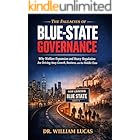 THE FALLACIES OF BLUE-STATE GOVERNANCE: Why Welfare Expansion and Heavy Regulation Are Driving Away Growth, Business, and the Middle Class