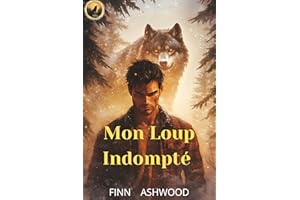 Mon Loup Indompté: Une Romance Gay Shifter en Proximité Forcée (Loups du Destin) (French Edition)