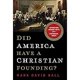 Did America Have a Christian Founding?: Separating Modern Myth from Historical Truth