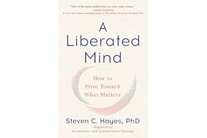 A Liberated Mind: How to Pivot Toward What Matters