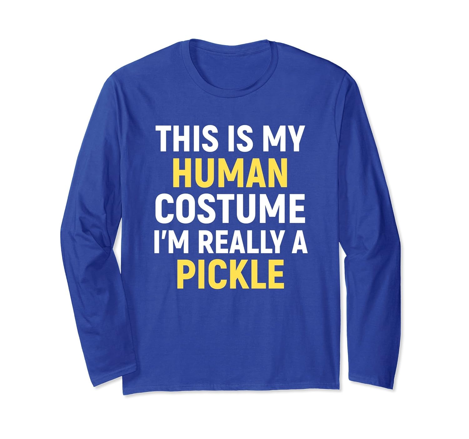 My Human Costume I'm Really A Pickle Halloween Long Sleeve-ANZ