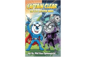 Captain Clear The Epic Myopia Wars: A Heroic Comic Adventure to Fight Myopia and Keep Eyes Healthy