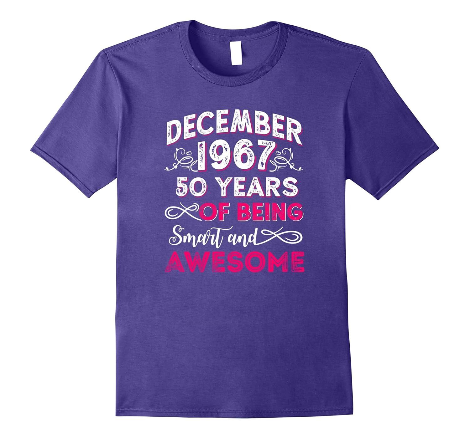 December 1967 - 50 Years of Being Smart and Awesome Shirt-ANZ