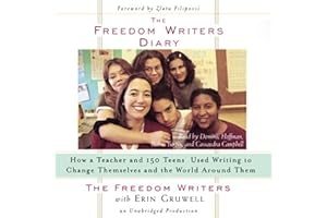 The Freedom Writers Diary: How a Teacher and 150 Teens Used Writing to Change Themselves and the World Around Them