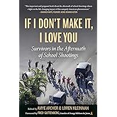 If I Don't Make It, I Love You: Survivors in the Aftermath of School Shootings