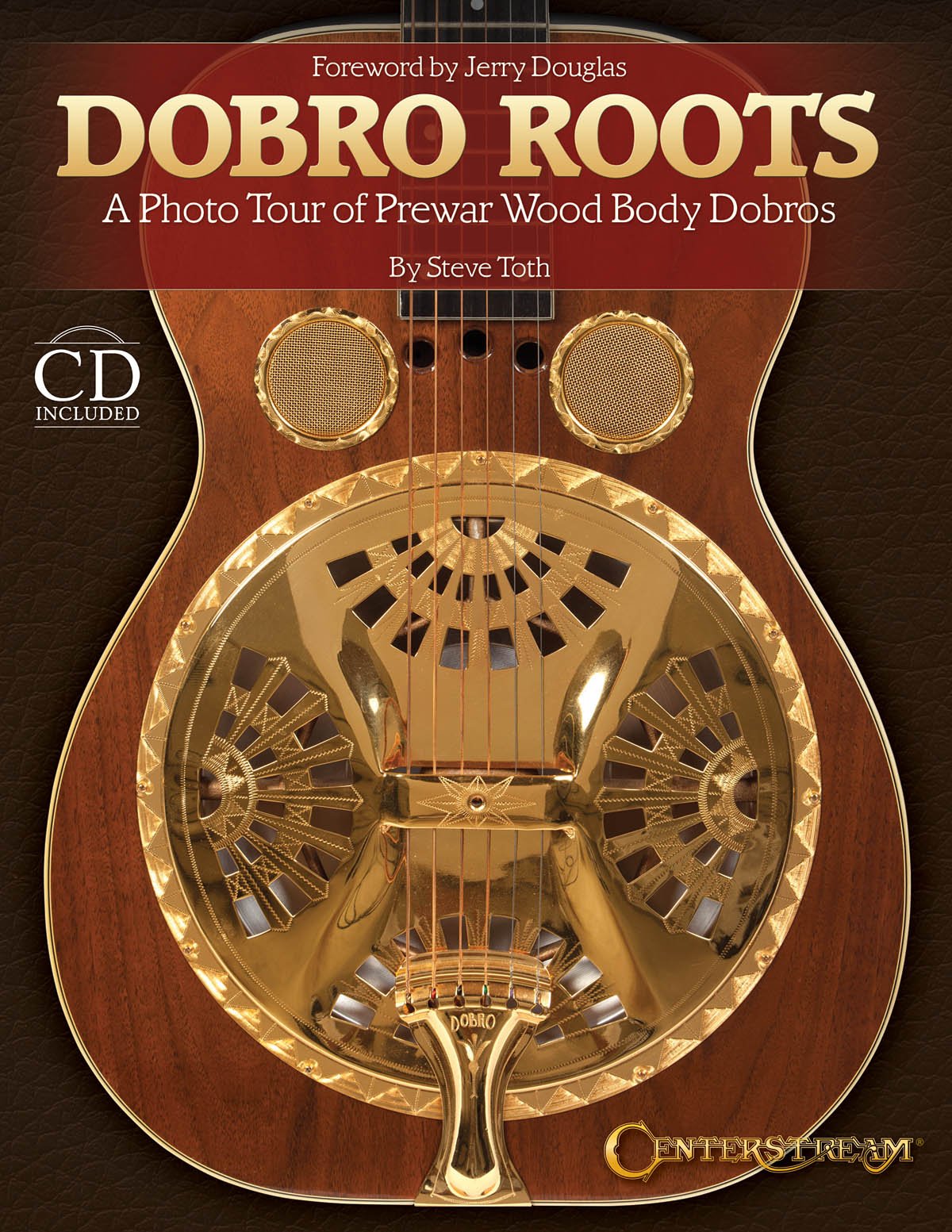 Dobro Roots: A Photo Tour of Prewar Wood Body Dobros (Hardcover