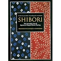 Shibori: The Inventive Art of Japanese Shaped Resist Dyeing