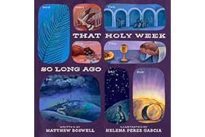 That Holy Week So Long Ago: The Seven Days That Led to Easter