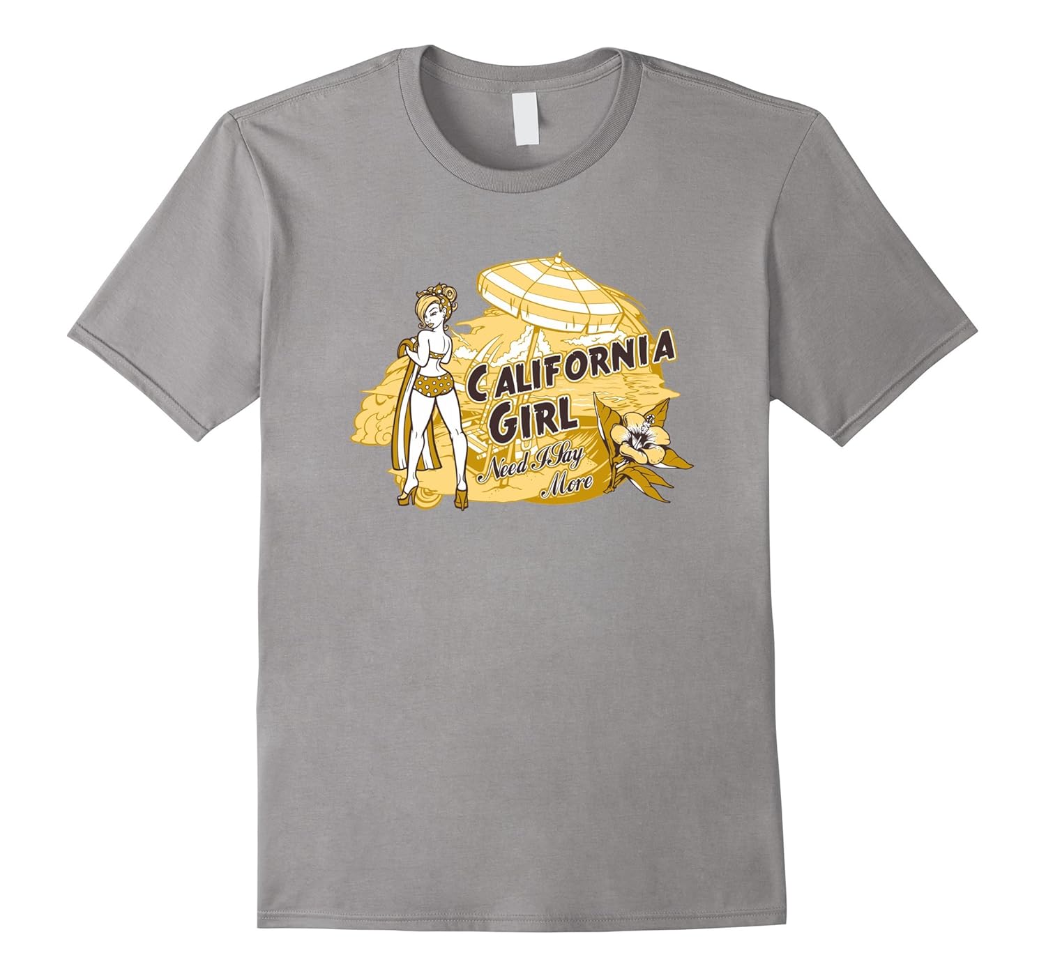 California Girl Need I Say More T Shirts For WomenArt Artvinatee