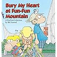 Bury My Heart at Fun-Fun Mountain : A FoxTrot Collection