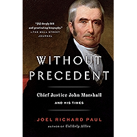 Without Precedent: Chief Justice John Marshall and His Times book cover Without Precedent: Chief Justice John Marshall and His Times book cover