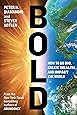 Bold: How to Go Big, Create Wealth and Impact the World