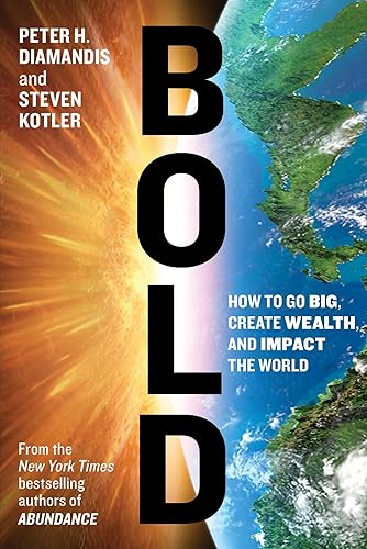 Download Bold: How to Go Big, Create Wealth and Impact the World- PDF