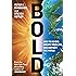 Bold: How to Go Big, Create Wealth and Impact the World