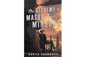 An Alchemy of Masques and Mirrors: Book One in the Risen Kingdoms