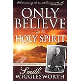 Only Believe for the Holy Spirit: 90 Day Devotional