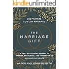 The Marriage Gift: 365 Prayers for Our Marriage - A Daily Devotional Journey to Inspire, Encourage, and Transform Us and Our Prayer Life