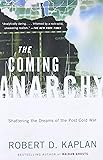 The Coming Anarchy: Shattering the Dreams of the Post Cold War