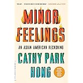 Minor Feelings: An Asian American Reckoning (One World Essentials)