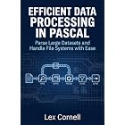 Efficient Data Processing in Pascal: Parse Large Datasets and Handle File Systems with Ease (Advanced Programming Techniques with Pascal)